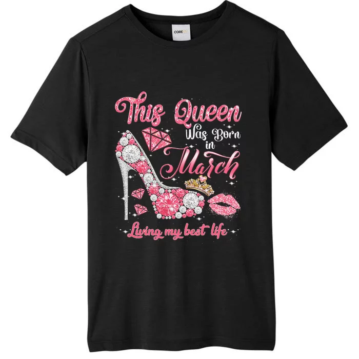 This Queen Was Born In March Living My Best Life Birthday ChromaSoft Performance T-Shirt