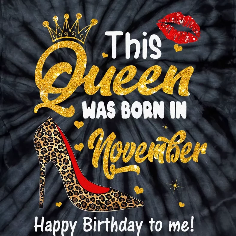 This Queen Was Born In November Happy Birthday To Me Leopard Tie-Dye T-Shirt