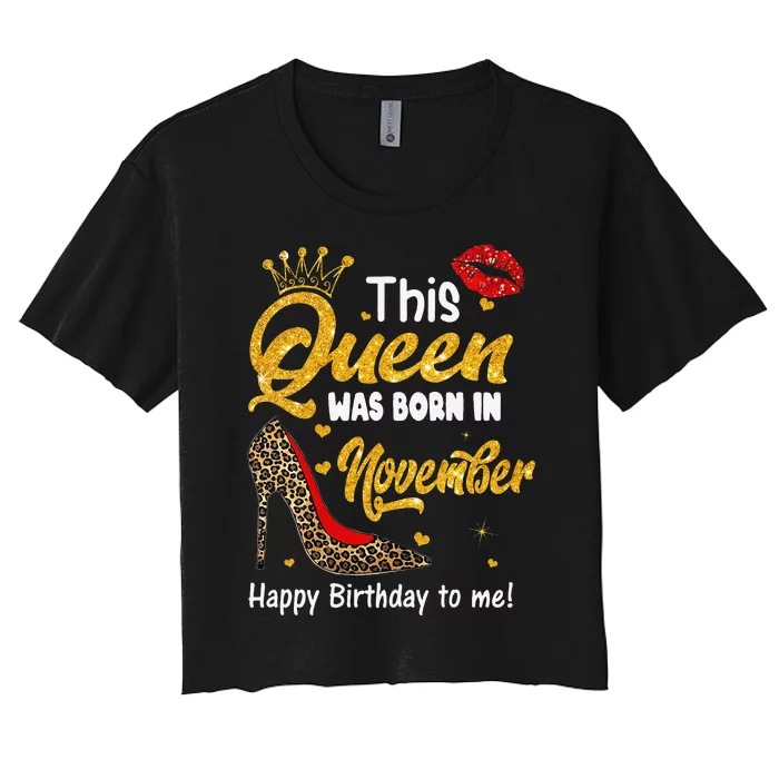 This Queen Was Born In November Happy Birthday To Me Leopard Women's Crop Top Tee