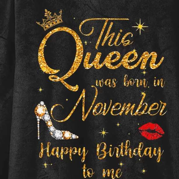 This Queen Was Born In November Happy Birthday To Me Hooded Wearable Blanket