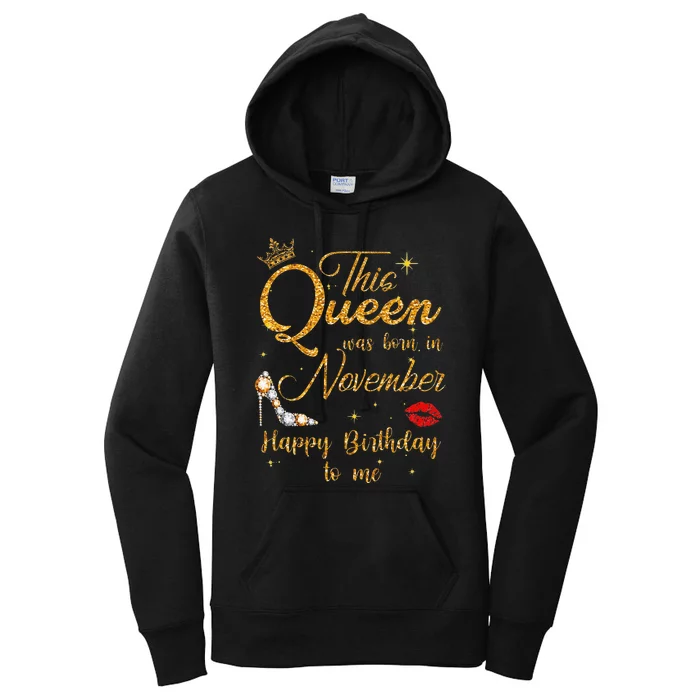 This Queen Was Born In November Happy Birthday To Me Women's Pullover Hoodie