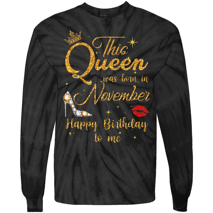 This Queen Was Born In November Happy Birthday To Me Tie-Dye Long Sleeve Shirt