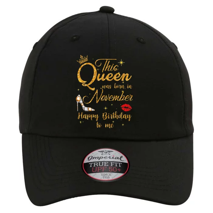 This Queen Was Born In November Happy Birthday To Me The Original Performance Cap