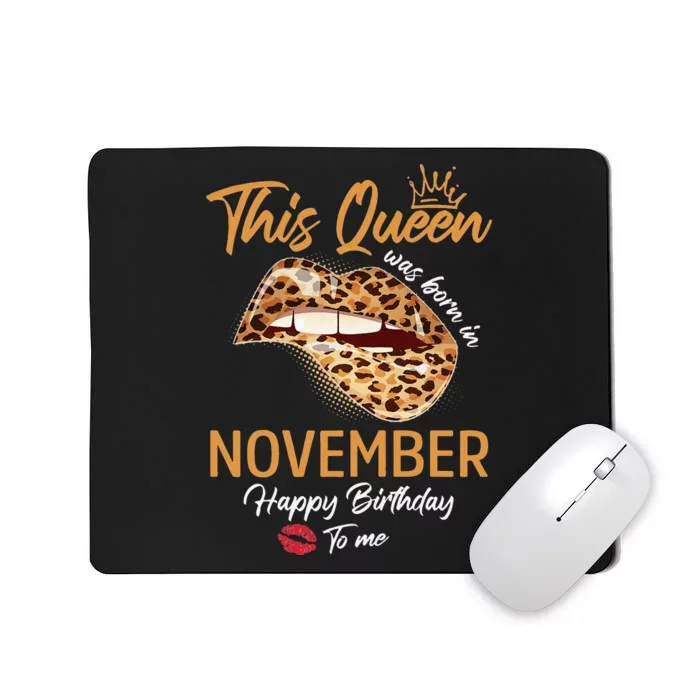 This Queen Was Born In November Happy Birthday To Me Leopard Mousepad