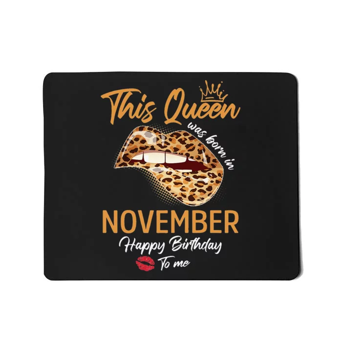 This Queen Was Born In November Happy Birthday To Me Leopard Mousepad