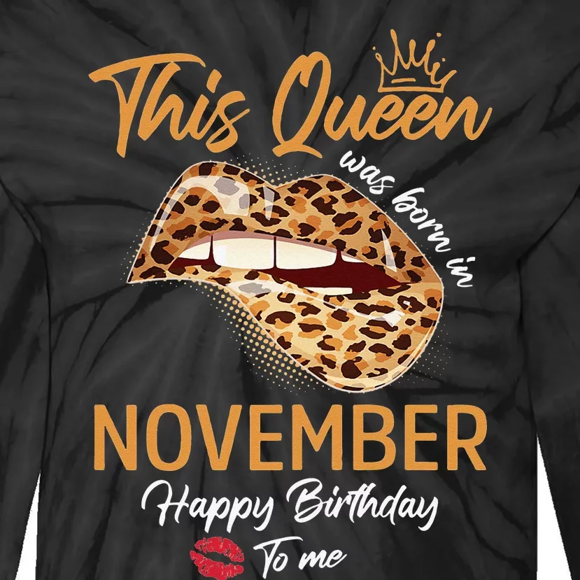 This Queen Was Born In November Happy Birthday To Me Leopard Tie-Dye Long Sleeve Shirt