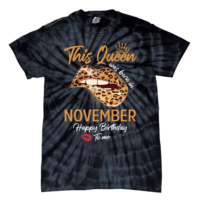 This Queen Was Born In November Happy Birthday To Me Leopard Tie-Dye T-Shirt