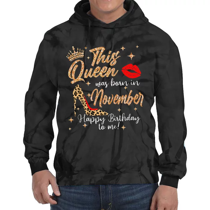 This Queen Was Born In November Happy Birthday To Me Tie Dye Hoodie