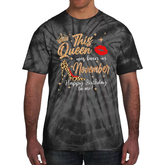 This Queen Was Born In November Happy Birthday To Me Tie-Dye T-Shirt