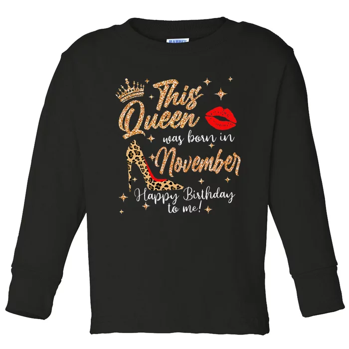 This Queen Was Born In November Happy Birthday To Me Toddler Long Sleeve Shirt