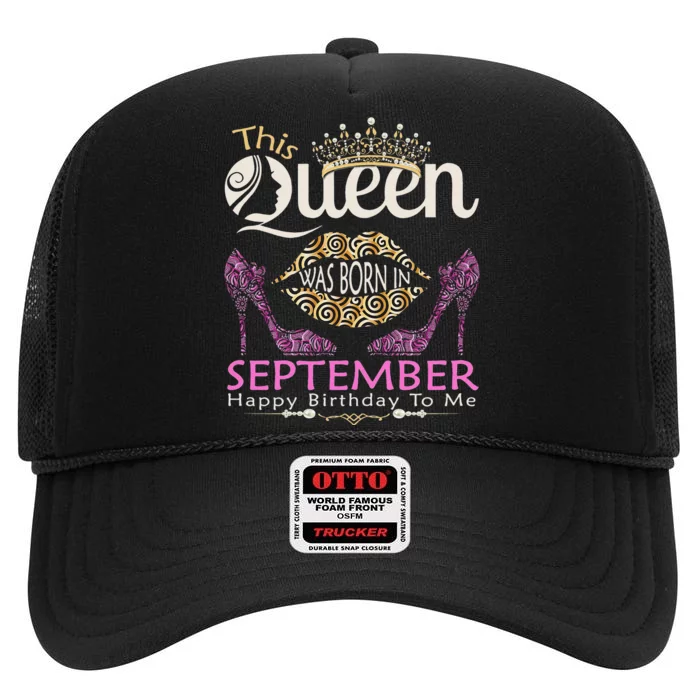 This QUEEN Was Born In September Queens Happy Birthday High Crown Mesh Trucker Hat