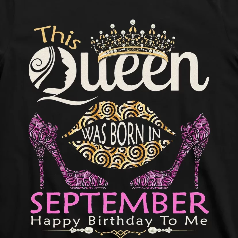 This QUEEN Was Born In September Queens Happy Birthday T-Shirt