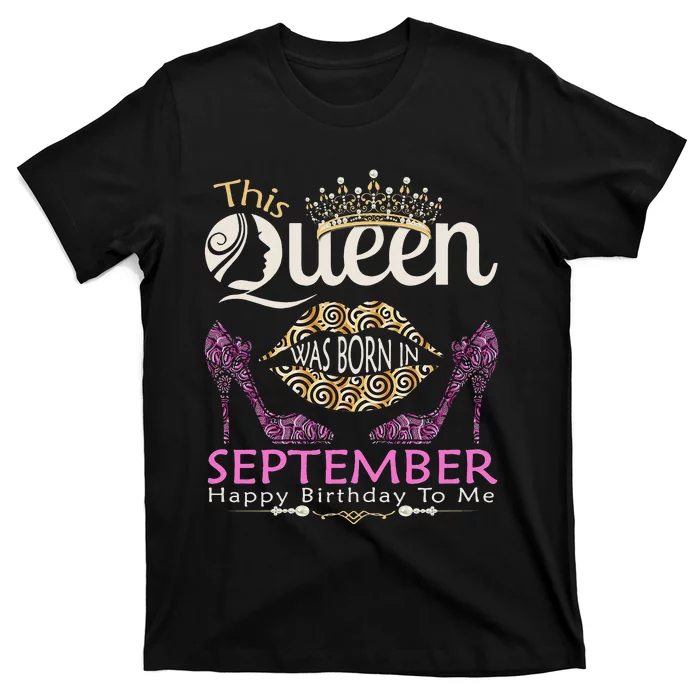 This QUEEN Was Born In September Queens Happy Birthday T-Shirt