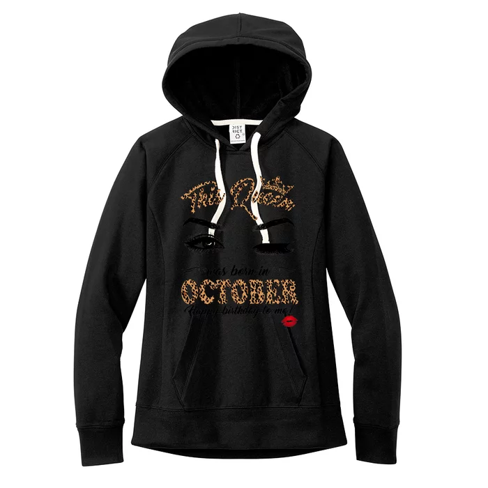 This Queen Was Born In October Happy Birthday To Me October Birthday Women's Fleece Hoodie