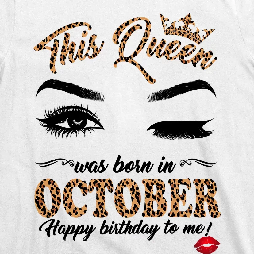 This Queen Was Born In October Happy Birthday To Me October Birthday T-Shirt