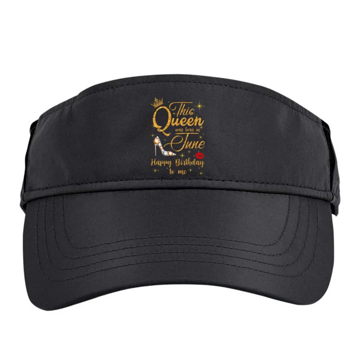 This Queen Was Born In June Happy Birthday To Me Adult Drive Performance Visor