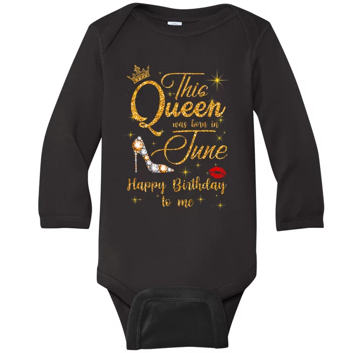 This Queen Was Born In June Happy Birthday To Me Baby Long Sleeve Bodysuit