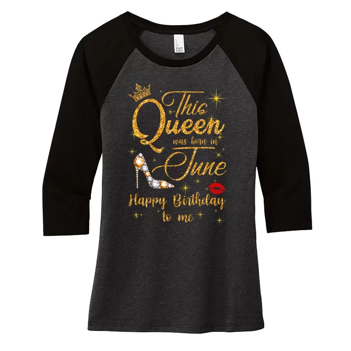 This Queen Was Born In June Happy Birthday To Me Women's Tri-Blend 3/4-Sleeve Raglan Shirt