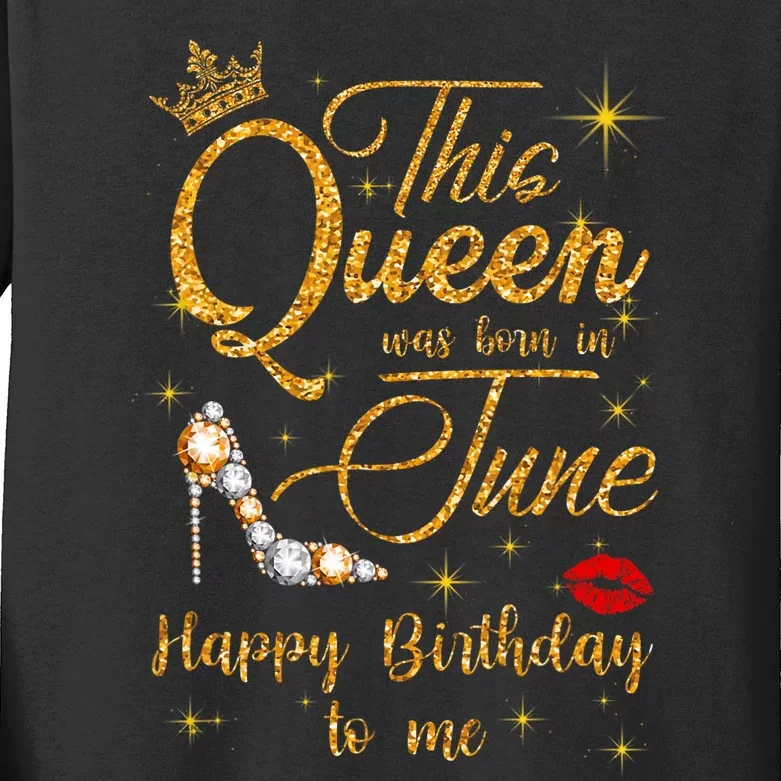 This Queen Was Born In June Happy Birthday To Me Kids Long Sleeve Shirt