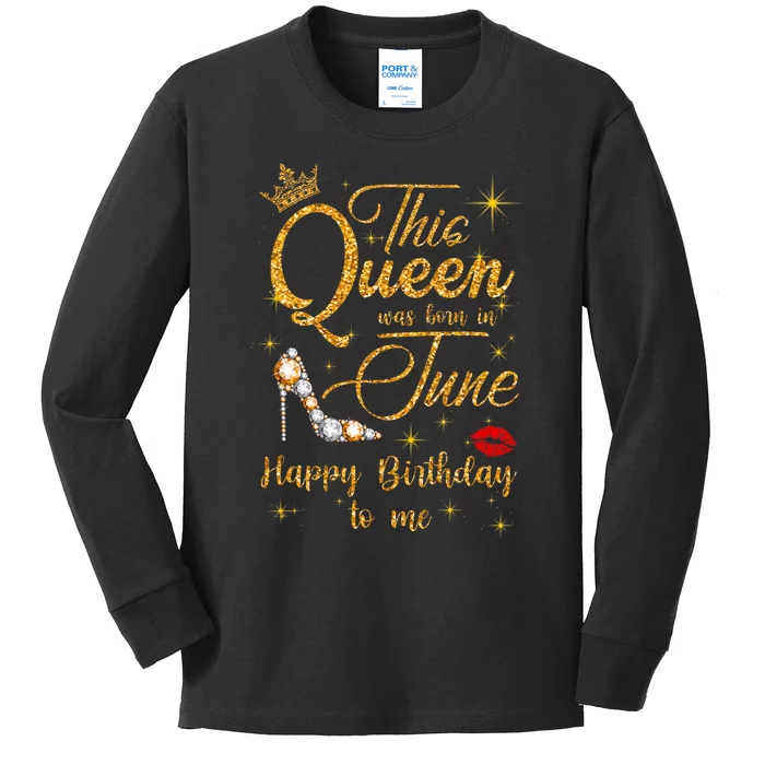 This Queen Was Born In June Happy Birthday To Me Kids Long Sleeve Shirt