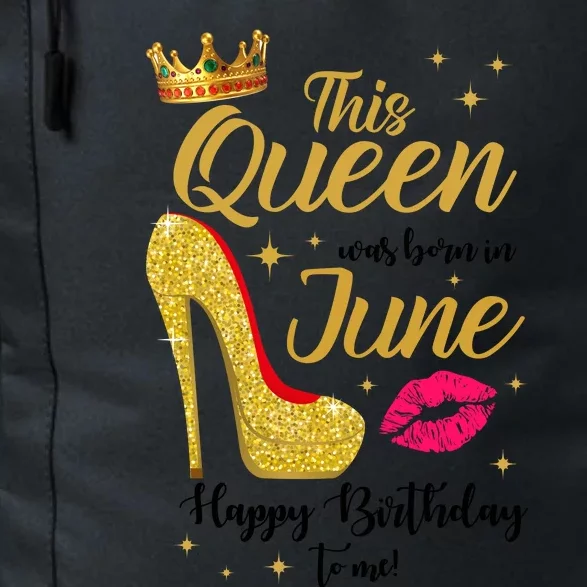 This Queen Was Born In June Happy Birthday To Me Daily Commute Backpack