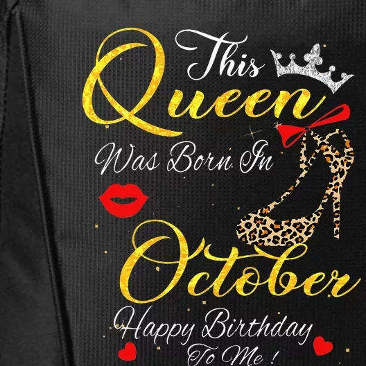 This Queen Was Born In October Birthday Gifts Women Her City Backpack