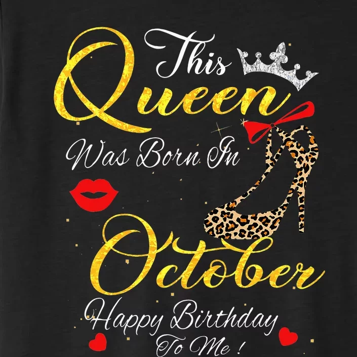 This Queen Was Born In October Birthday Gifts Women Her ChromaSoft Performance T-Shirt