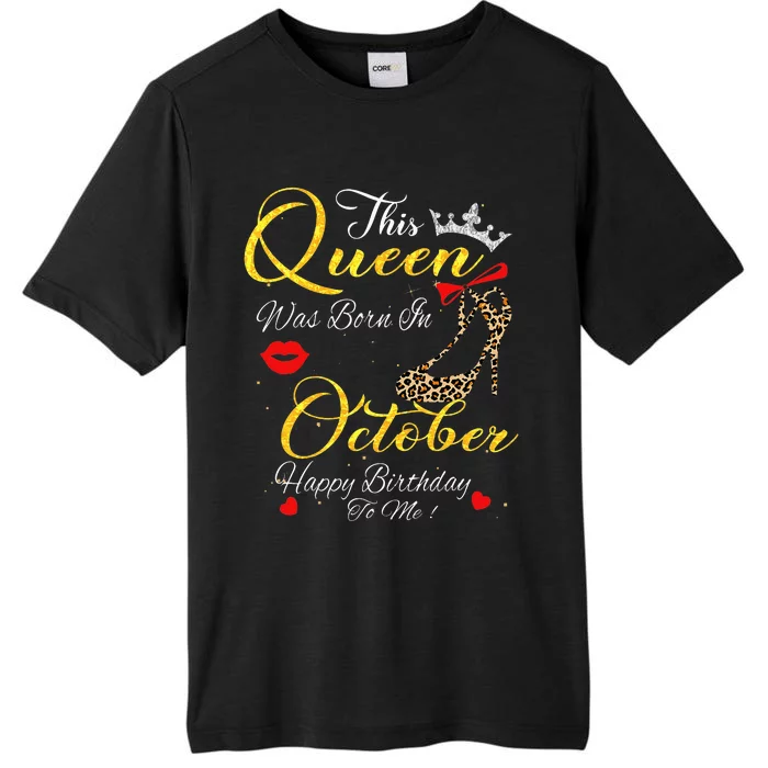 This Queen Was Born In October Birthday Gifts Women Her ChromaSoft Performance T-Shirt