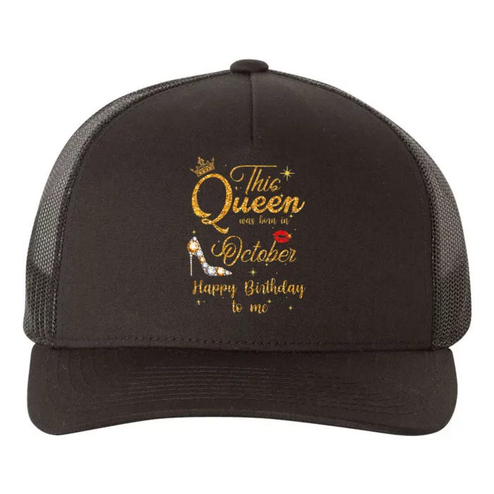 This Queen Was Born In October Happy Birthday To Me Yupoong Adult 5-Panel Trucker Hat