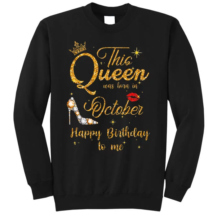 This Queen Was Born In October Happy Birthday To Me Sweatshirt