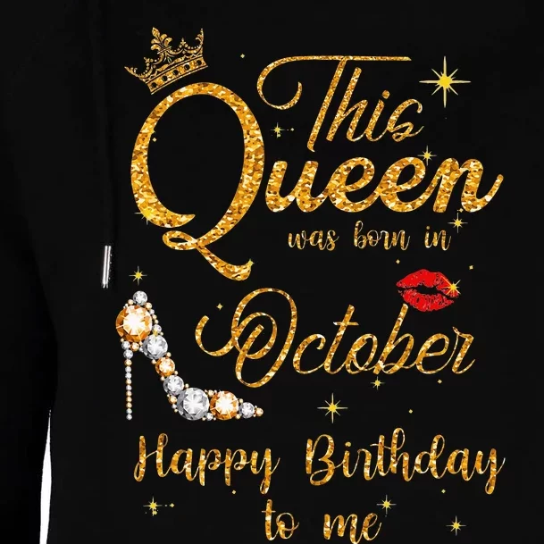 This Queen Was Born In October Happy Birthday To Me Womens Funnel Neck Pullover Hood