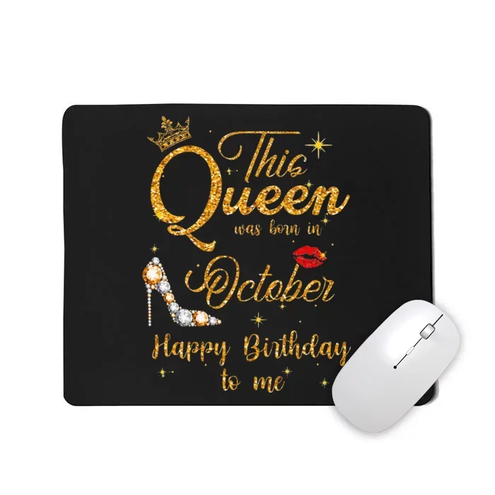 This Queen Was Born In October Happy Birthday To Me Mousepad