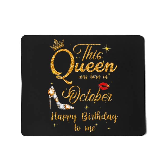 This Queen Was Born In October Happy Birthday To Me Mousepad