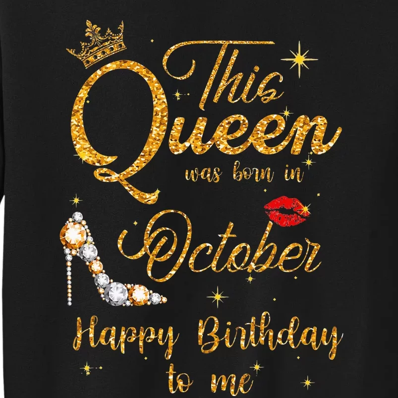 This Queen Was Born In October Happy Birthday To Me Tall Sweatshirt