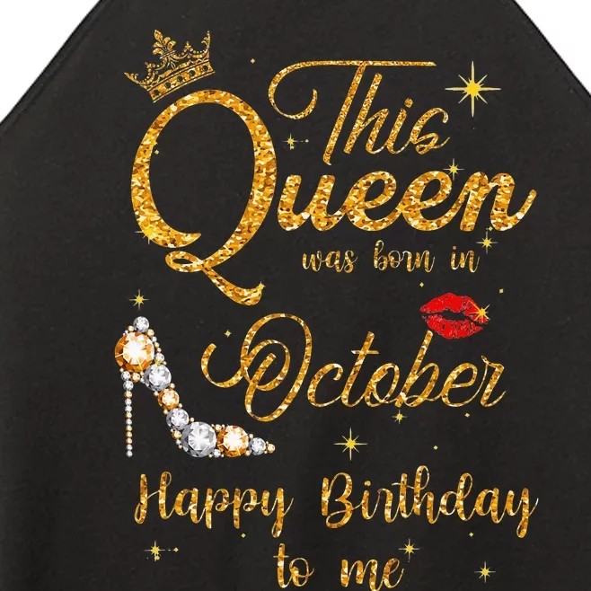 This Queen Was Born In October Happy Birthday To Me Women’s Perfect Tri Rocker Tank