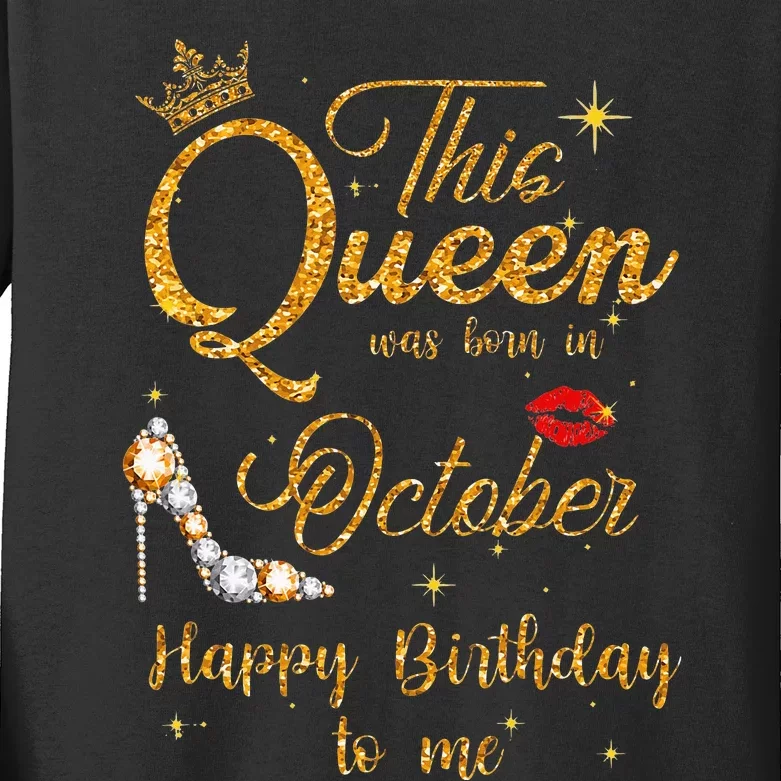 This Queen Was Born In October Happy Birthday To Me Kids Long Sleeve Shirt