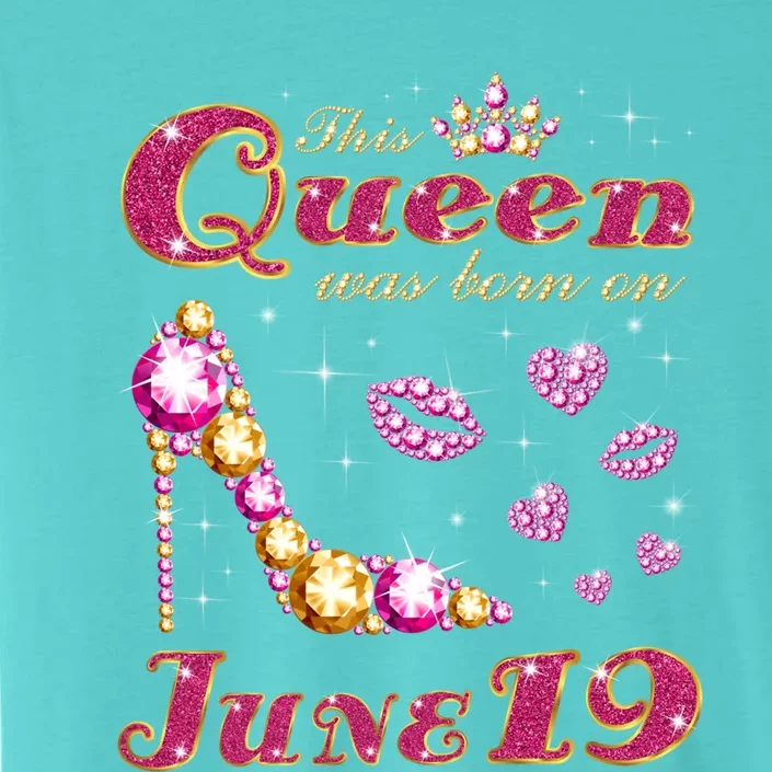 This Queen Was Born On June 19 Meaningful Gift ChromaSoft Performance T-Shirt