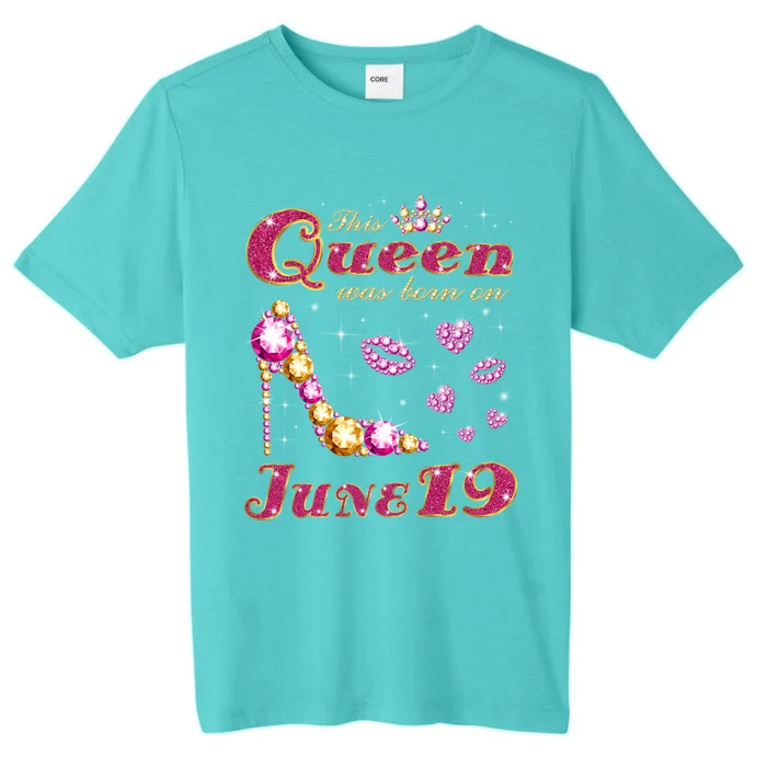 This Queen Was Born On June 19 Meaningful Gift ChromaSoft Performance T-Shirt