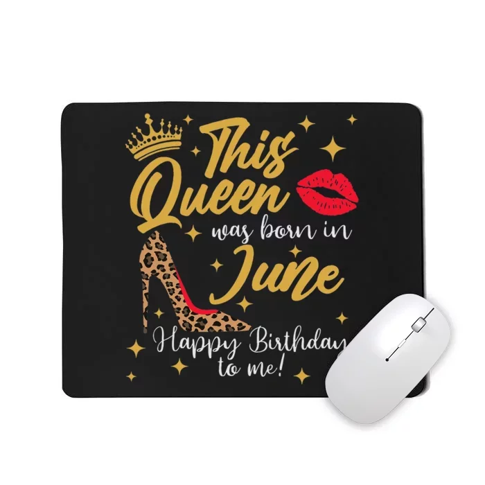 This Queen Was Born In June Happy Birthday To Me Mousepad