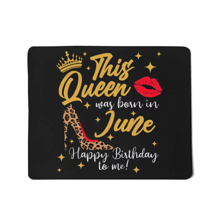 This Queen Was Born In June Happy Birthday To Me Mousepad