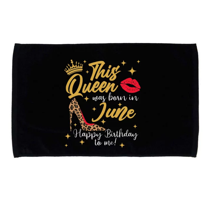 This Queen Was Born In June Happy Birthday To Me Microfiber Hand Towel