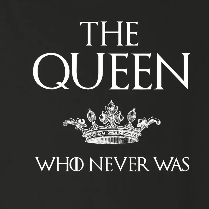 The Queen Who Never Was Toddler Long Sleeve Shirt