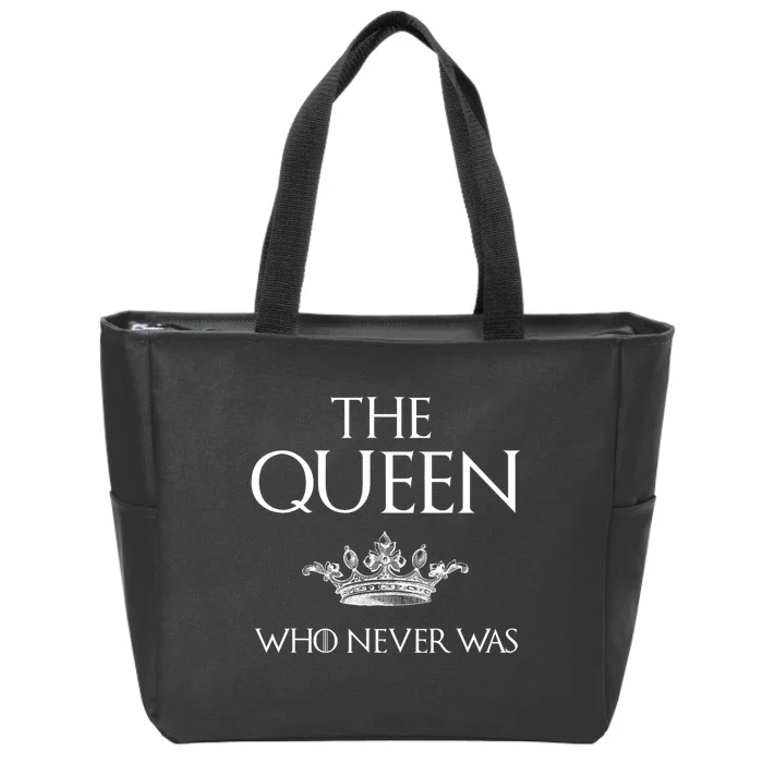 The Queen Who Never Was Zip Tote Bag