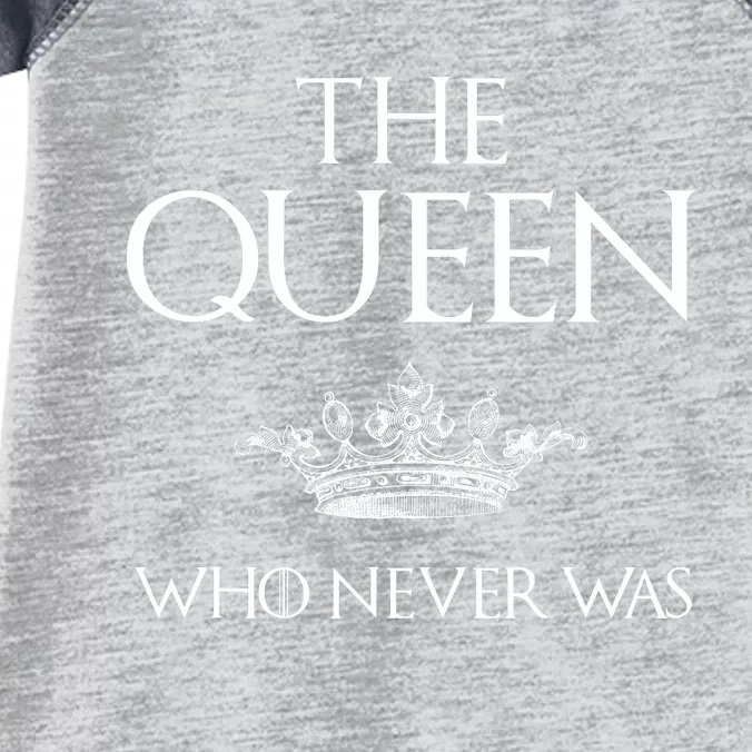 The Queen Who Never Was Infant Baby Jersey Bodysuit