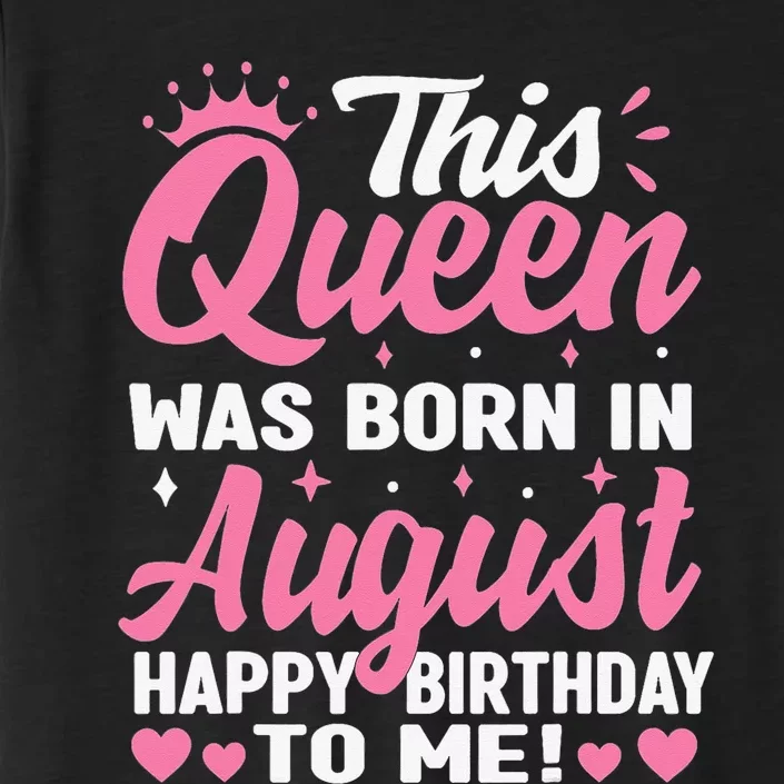 This Queen Was Born In August Birthday ChromaSoft Performance T-Shirt