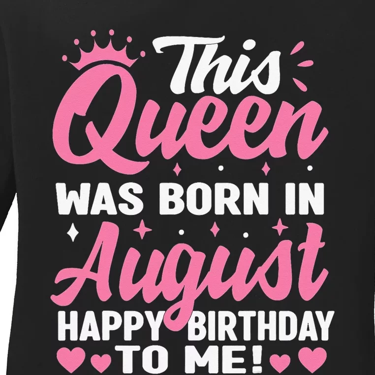 This Queen Was Born In August Birthday Ladies Long Sleeve Shirt