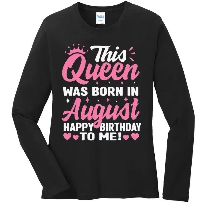 This Queen Was Born In August Birthday Ladies Long Sleeve Shirt