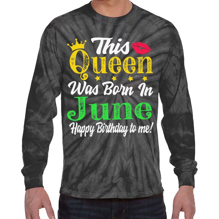 This Queen Was Born In June Birthday Tie-Dye Long Sleeve Shirt