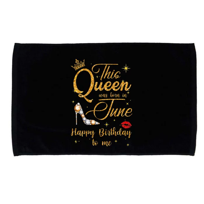 This Queen Was Born In June Happy Birthday To Me Microfiber Hand Towel