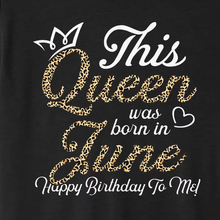 This Queens Was Born In June Cute Birthday Wo ChromaSoft Performance T-Shirt